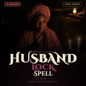 Husband Lock Spell, Seal His Loyalty & Devotion, Same Day Binding Love Ritual, Mother Odessa Reading Rootwork