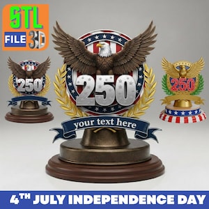 May include: A patriotic 3D model featuring an eagle with outstretched wings, the number "250", and a banner that says "your text here". The design incorporates red, white, and blue elements, with a wooden base. The text "4th July Independence Day" is at the bottom.
