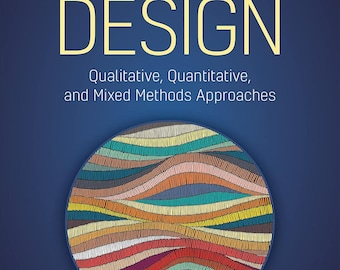 Research Design: Qualitative, Quantitative, and Mixed Methods Approaches Sixth Edition