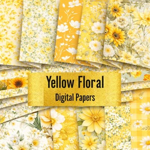 May include: A collection of yellow floral digital papers with various patterns. Designs include sunflowers, daisies, and other floral arrangements. The text "Yellow Floral Digital Papers" is displayed on a gold background.