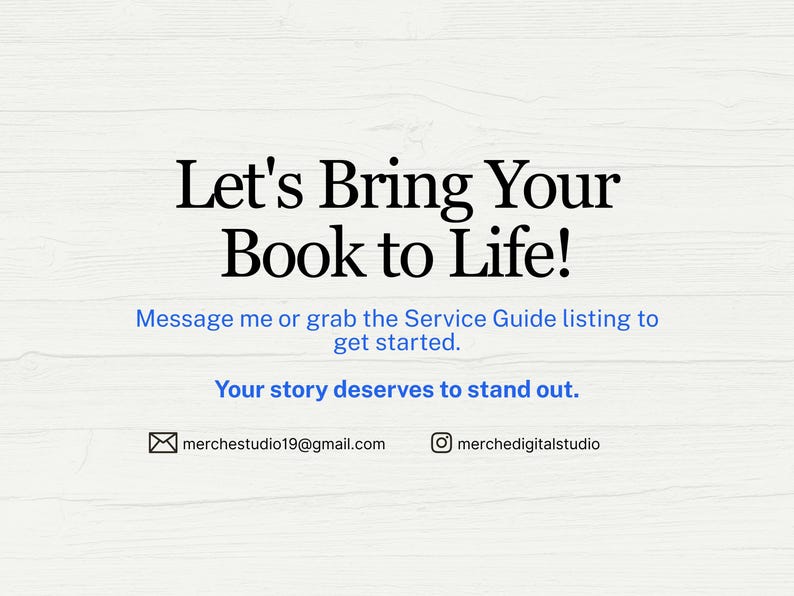 Op de afbeelding: Een witte houtstructuurafbeelding met zwarte tekst Let's Bring Your Book to Life! Blauwe tekst luidt Message me or grab the Service Guide listing to get started. Your story deserves to stand out. Bevat e-mail- en Instagram-pictogrammen.