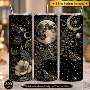 May include: Three cylindrical tumblers with a black background featuring celestial and botanical illustrations. Designs include a full moon, crescent moons, moths, flowers, ferns, and stars. Each tumbler has a silver straw and text stating 6 Free Designs Included and Sublimates beautifully on 20oz tumbler.
