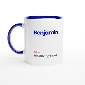 May include: White ceramic mug with a blue interior and handle. The word "Benjamin" is printed in blue, with "Hebrew" and "Son of the right hand" below it. A personalized gift.
