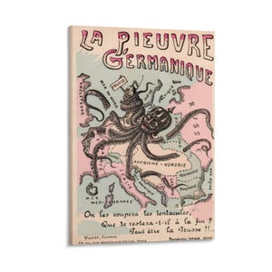 May include: Vintage poster titled "LA PIEUVRE GERMANIQUE" depicting an octopus with a German helmet over a map of Europe. The octopus's tentacles are wrapped around various countries. The poster has text in French and is in pink, blue, and black.