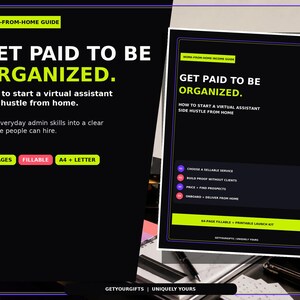 以下が含まれることがあります： GET PAID TO BE ORGANIZED. How to start a virtual assistant side hustle from homeというタイトルのデジタルガイド。64ページ構成で、入力可能であり、A4およびレターサイズで提供されています。サービスを選択し、実績を構築するためのステップが含まれています。