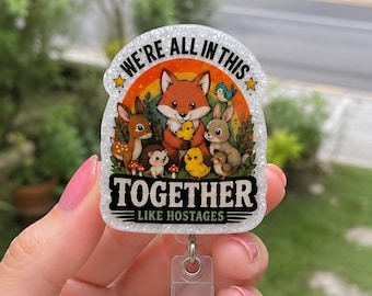 We're All In This Together Like Hostages Badge Reel,  Woodland Animal Badge Reel, Funny Fox Badge Holder, Forest Animals, Nurse Teacher Gift