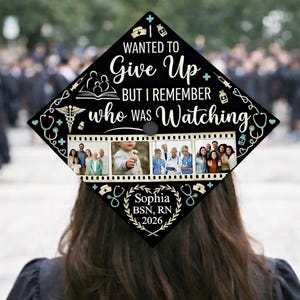 Custom Nursing Graduation Cap Topper with Photos, I Wanted to Give Up But I Remember Who Was Watching, BSN RN Grad Cap, Nursing School Grad