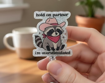 Pink Cowboy Raccoon Badge Reel, Hold On Partner I'm Overstimulated Badge Reel, Cute Trash Panda, Overstimulated Raccoon, Funny Nurse Badge
