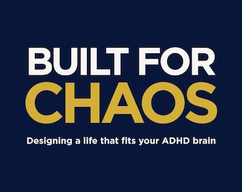 Built For Chaos | ADHD Field Guide for People Done With Planners