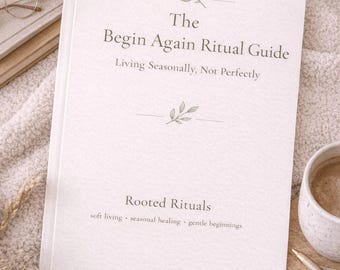 Begin Again Ritual Guide | Soft Living Reset for Women | Seasonal Healing Journal PDF | Gentle New Year Reset