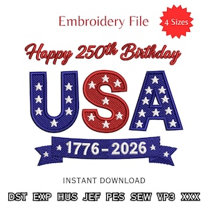 May include: An embroidery file design with the text "Happy 250th Birthday USA" in red, white, and blue. The design includes the years "1776-2026" on a banner, and the words "Embroidery File" and "Instant Download".