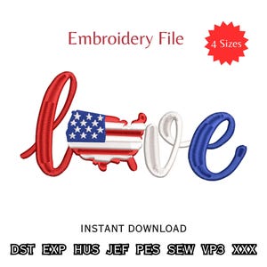 Peut inclure: Un motif de fichier de broderie avec le mot "love", la lettre "o" étant remplacée par une carte des États-Unis avec un motif de drapeau. Les lettres sont rouges, blanches et bleues. L'image comprend le texte "Embroidery File" et "Instant Download".