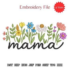 Peut inclure: Un motif de fichier de broderie avec le mot "mama" en écriture noire, orné d'une bordure florale colorée. Les fleurs sont roses, jaunes, bleues, blanches et violettes. Le texte "Embroidery File" et "4 Sizes" sont également présents.