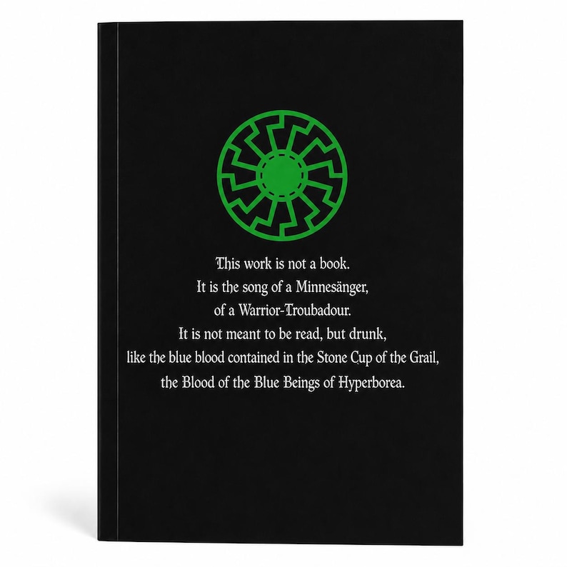 Op de afbeelding: Zwarte boekomslag met groen cirkelvormig ontwerp en tekst. De tekst luidt: "This work is not a book. It is the song of a Minnes&auml;nger, of a Warrior-Troubadour. It is not meant to be read, but drunk..."