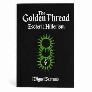 Op de afbeelding: Zwarte boekomslag met de titel "The Golden Thread Esoteric Hillerism" van Miguel Serrano. De omslag heeft witte tekst en een groene afbeelding van drie zonnen en een bliksemschicht.