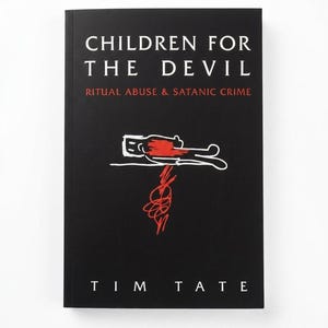 May include: A black book with the title "CHILDREN FOR THE DEVIL" and the subtitle "RITUAL ABUSE & SATANIC CRIME." The cover displays a white and red illustration of a person and a red, abstract design. The author's name, TIM TATE, is at the bottom.