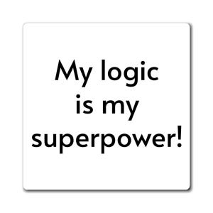 May include: White square sticker with the text "My logic is my superpower!" in black, bold font. The sticker has a clean, minimalist design, suitable for laptops, notebooks, or other surfaces.