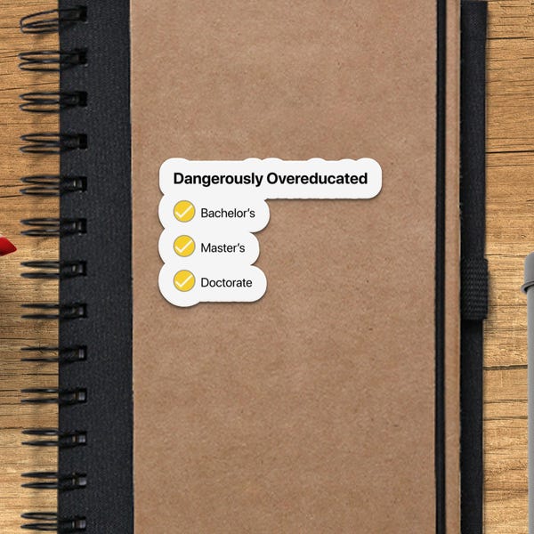 Dangerously Overeducated sticker Vinyl Decal | Bachelor's, Master's, Doctorate checklist
