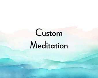 May include: A watercolor-style background with shades of blue and teal, transitioning to white at the top. The words "Custom Meditation" are written in black, centered on the image, suggesting a service or product related to meditation.