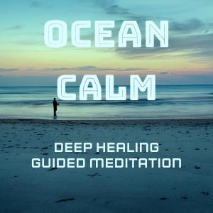 May include: Image of a serene beach scene at sunset with the words "OCEAN CALM" in large, white, outlined letters. Below, the text reads "DEEP HEALING GUIDED MEDITATION". A silhouetted figure stands in the water.