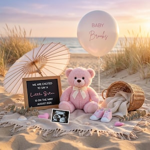 May include: A beach scene with a pink teddy bear, baby shoes, and a balloon that says "Baby Brooks." A sign reads "We are excited to say a Little Sister is on the way! August 202X." An ultrasound image and a parasol are also present.