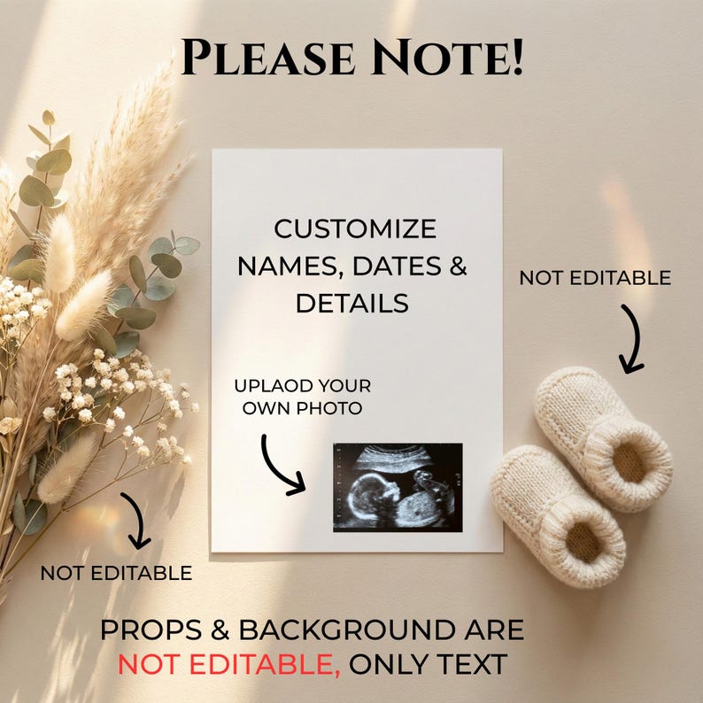 May include: A white card with the text "PLEASE NOTE!" and "CUSTOMIZE NAMES, DATES & DETAILS." It includes a sonogram image and a pair of cream-colored baby booties. The text "UPLOAD YOUR OWN PHOTO" is also visible.