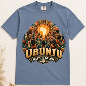 Ubuntu Shirt, African Heritage Comfort Colors Tee, Together We Rise, African Philosophy Gift image 4