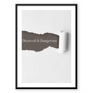 Divorced & Dangerous Print | Feminist Wall Art | Divorce Gift for Women | Separation Poster | Modern Typography