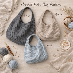 May include: Three crocheted hobo bags in gray, beige, and light blue, labeled Large, Medium, and Small. The bags are displayed with yarn balls, a crochet hook, and other crafting supplies. The text "Crochet Hobo Bag Pattern" is at the top.