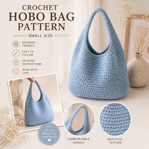 May include: A light blue crochet hobo bag with a comfortable handle and beautiful texture. The image includes the text "CROCHET HOBO BAG PATTERN" and "SMALL SIZE". Additional text includes "BEGINNER FRIENDLY", "EASY TO FOLLOW", "DETAILED INSTRUCTIONS", and "MADE WITH LOVE".