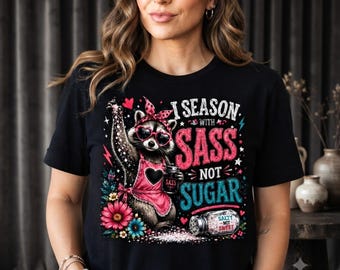 Sassy Raccoon PNG, I Season With Sass Not Sugar, Funny Sarcastic Quote, Women's Girls T-Shirt Sublimation Design