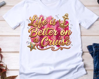 Life is Better on a Cruise PNG, Nautical Anchor Sublimation Design, Preppy Summer Vacation Sweatshirt, Girls Trip Gold Starfish Graphic