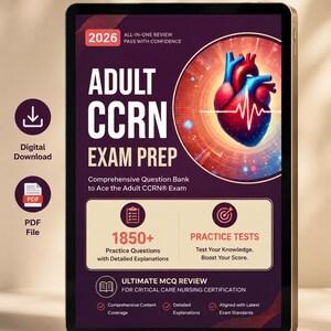 May include: A digital tablet displaying an Adult CCRN 2026 exam prep guide. The cover features a red and blue anatomical heart illustration with an EKG line, text reading 1850+ practice questions, and a section for practice tests and MCQ review.