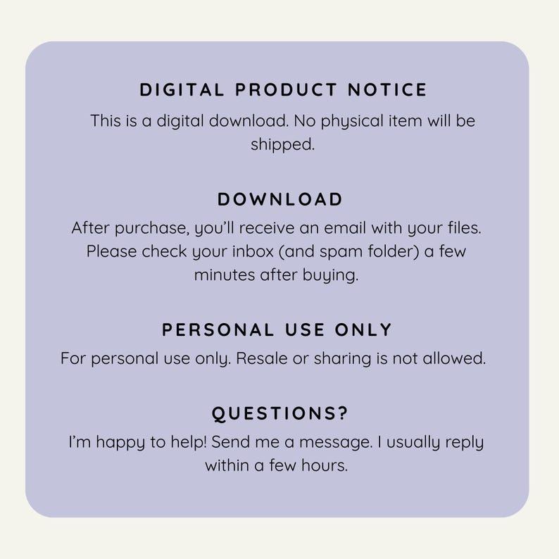 May include: A light purple notice detailing digital product information. It explains that no physical item is shipped, provides download instructions, outlines personal use terms, and offers contact details for queries.