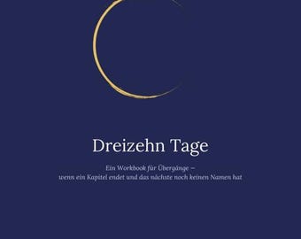 Trzynaście dni — zeszyt ćwiczeń na przejścia i nowe początki | Rozstanie, zmiana pracy, Sylwester | 13 rozdziałów: Podróże ciała, PDF, język niemiecki