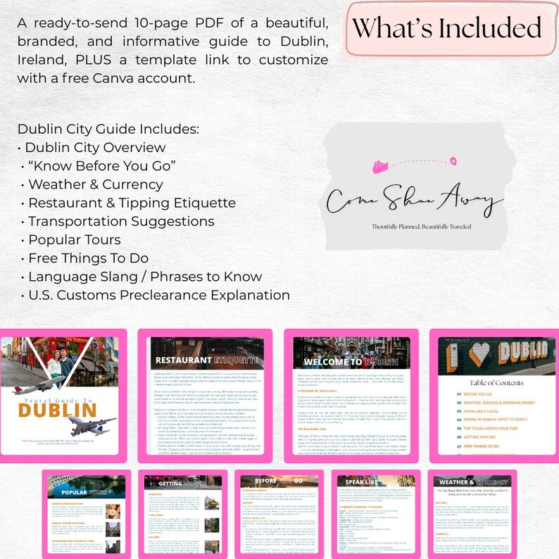 Pu&ograve; includere: Una guida di viaggio digitale di 10 pagine per Dublino, Irlanda, in formato PDF. La guida presenta un design rosa e bianco e tratta argomenti come la citt&agrave; di Dublino, ristoranti e tour. Include un link al modello per la personalizzazione di Canva.