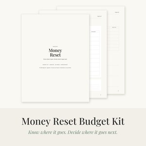 May include: A white Money Reset budget kit with black text. The cover reads Money Reset, Know where it goes, Decide where it goes next, Budget Kit, 20 Pages, Printable. The pages feature structured columns for tracking financial balances and data.
