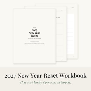 May include: A white 2027 New Year Reset workbook with black text on the cover. The cover reads 2027 New Year Reset, Close 2026 kindly. Open 2027 on purpose. The workbook includes multiple pages with lined sections for writing and planning goals.
