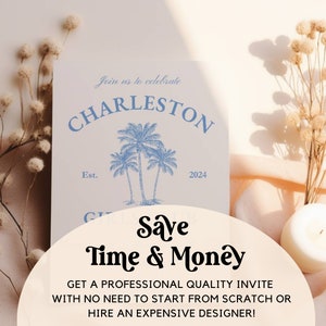 May include: A white card with blue text that reads "Join us to celebrate CHARLESTON Est. 2024". The card features a blue illustration of palm trees. A white circle with black text reads "Save Time & Money GET A PROFESSIONAL QUALITY INVITE WITH NO NEED TO START FROM SCRATCH OR HIRE AN EXPENSIVE DESIGNER!"