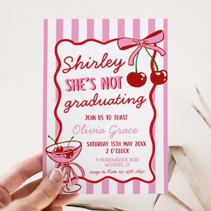 May include: A pink and white striped invitation with red text and cherry illustrations. The invitation reads "Shirley SHE'S NOT graduating" and includes event details for Olivia Grace, including the date, time, and location.