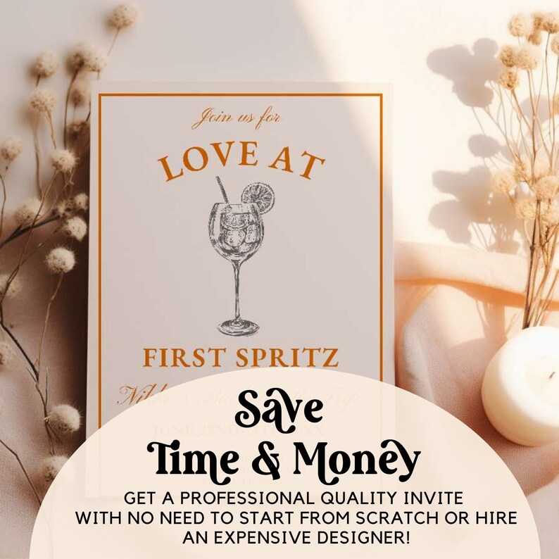 May include: A digital invitation with a graphic of a cocktail glass with a lemon slice and ice cubes. The text "Join us for LOVE AT FIRST SPRITZ" is in orange text. The text "Save Time & Money GET A PROFESSIONAL QUALITY INVITE WITH NO NEED TO START FROM SCRATCH OR HIRE AN EXPENSIVE DESIGNER!" is in black text.
