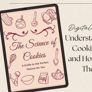 May include: A digital guide on a tablet titled "The Science of Cookies." The screen displays illustrations of baking tools and ingredients. The text on the tablet reads "A Guide to the Perfect Texture for You." Additional text reads "Understand Why Cookies Fail and How To Fix Them."