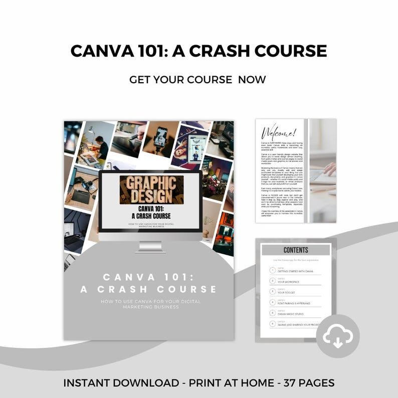 May include: A digital graphic design course titled "CANVA 101: A Crash Course" is displayed on a computer screen. The image includes the text "Get Your Course Now" and "Instant Download - Print at Home - 37 Pages."
