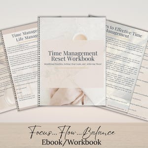 May include: A spiral-bound workbook titled "Time Management Reset Workbook" with the text "Identifying Priorities, Setting Clear Goals, and Achieving Them!" is surrounded by open pages. The words "Focus... Flow... Balance" and "Ebook/Workbook" are at the bottom.
