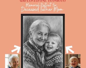 May include: A framed black and white pencil portrait of an older woman and a young child smiling. The image includes the text "ADD LOVED ONE TO PHOTO" and "Memorial Portrait for Deceased Father Mom".