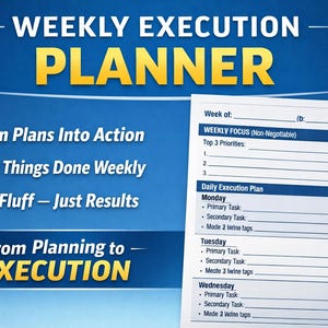 May include: A blue and white graphic for a weekly execution planner. The text includes "Weekly Execution Planner", "Turn Plans Into Action", "Get Things Done Weekly", and "No Fluff - Just Results". A planner sheet is visible with sections for weekly focus and daily tasks.