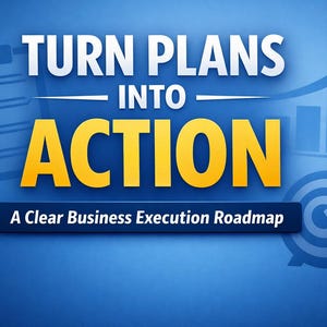 May include: Blue graphic with the text "TURN PLANS INTO ACTION" in white and yellow. Includes a checklist, bar graph, and target with an arrow. The tagline reads "A Clear Business Execution Roadmap."
