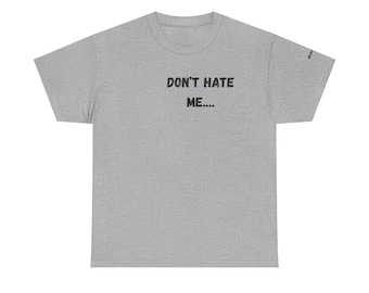 Don't Hate Me Tee Frauen