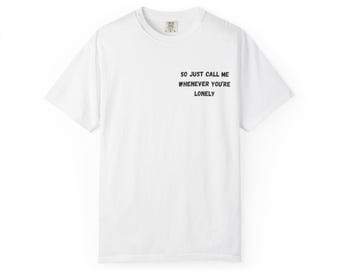 Also rufen Sie mich einfach an, wenn Sie einsam sind T-Shirt | Ich werde dein Freund sein Ich werde dein Homie sein