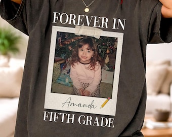 Personalized Forever In Fifth Grade Shirt, Custom Childhood Photo Fifth Grade Teacher Shirt, Fifth Grade Team Shirt, Back To School